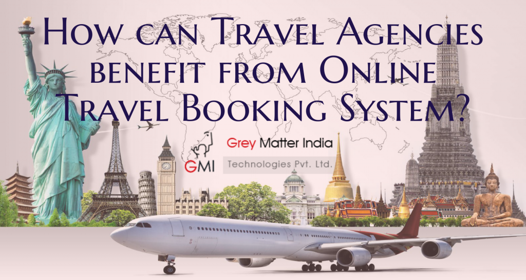 How can Travel Agencies Benefit from Online Travel Booking System? GMI